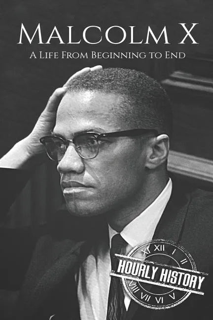 Malcolm X: A Life From Beginning to End - Paperback