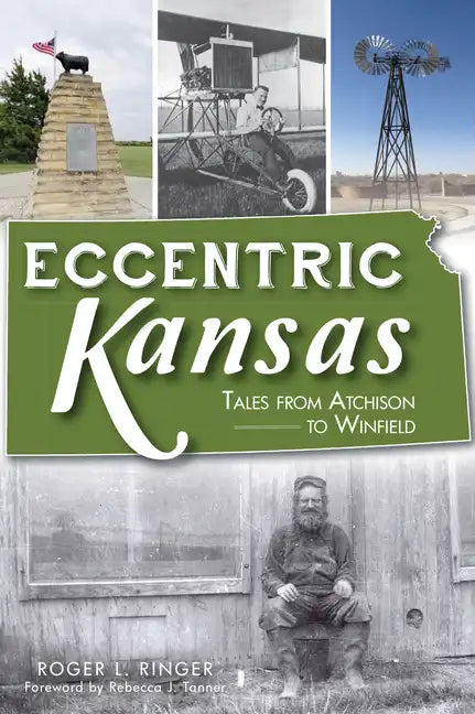Eccentric Kansas: Tales from Atchison to Winfield - Paperback
