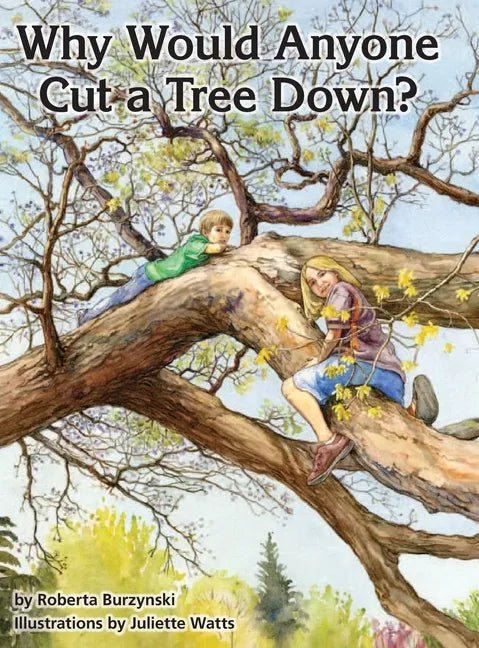 Why Would Anyone Want to Cut a Tree Down? - Hardcover