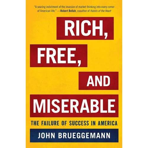 Rich, Free, and Miserable: The Failure of Success in America - Paperback