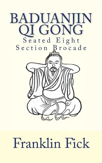 Baduanjin Qi Gong: Seated Eight Section Brocade - Paperback