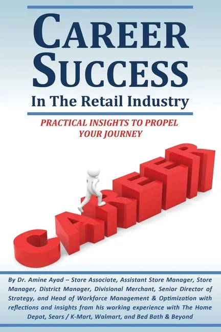 Career Success in the Retail Industry: Advance from a Part-Time Employee to Making Over $250,000 Per Year - Paperback