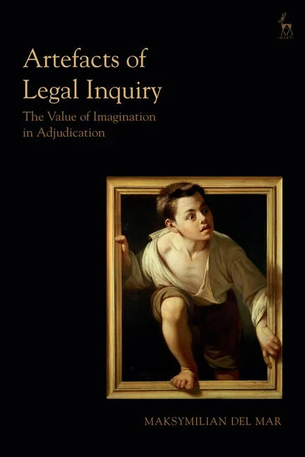 Artefacts of Legal Inquiry: The Value of Imagination in Adjudication - Paperback