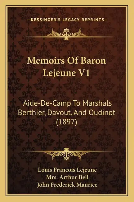 Memoirs of Baron Lejeune V1: Aide-de-Camp to Marshals Berthier, Davout, and Oudinot (1897) - Paperback