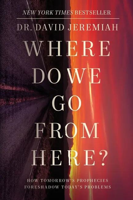 Where Do We Go from Here?: How Tomorrow's Prophecies Foreshadow Today's Problems - Paperback