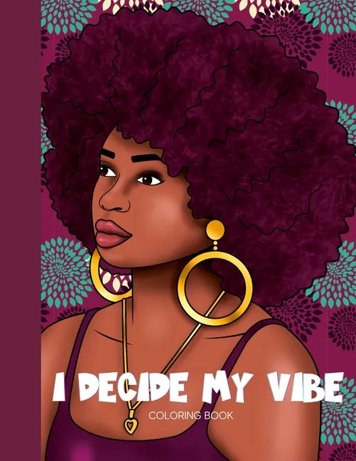 I Decide My Vibe - Beautiful Black Women Coloring Book with Affirmations - Paperback