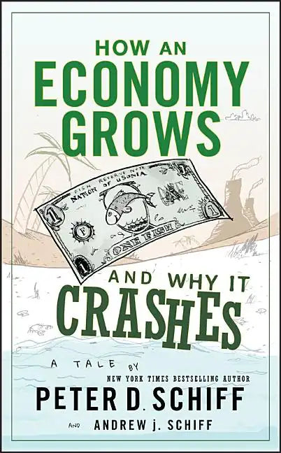 How an Economy Grows and Why It Crashes - Hardcover