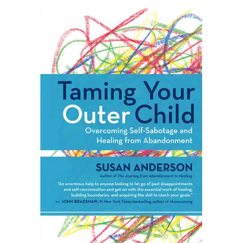 Taming Your Outer Child: Overcoming Self-Sabotage and Healing from Abandonment - Paperback