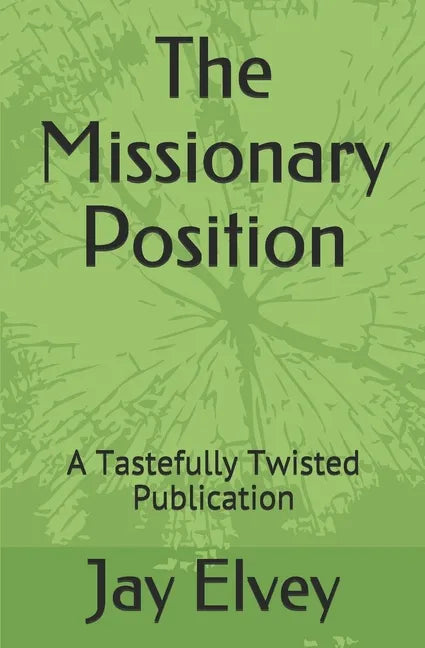 The Missionary Position: A Tastefully Twisted Publication - Paperback
