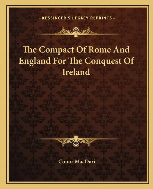 The Compact of Rome and England for the Conquest of Ireland - Paperback