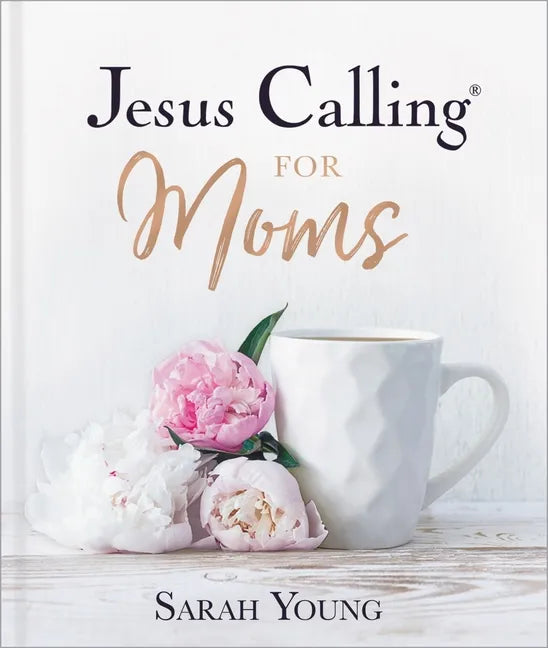 Jesus Calling for Moms, Padded Hardcover, with Full Scriptures: Devotions for Strength, Comfort, and Encouragement (a 50-Day Devotional) - The Perfect - Hardcover
