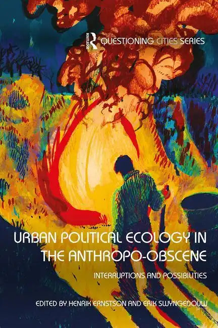 Urban Political Ecology in the Anthropo-Obscene: Interruptions and Possibilities - Paperback