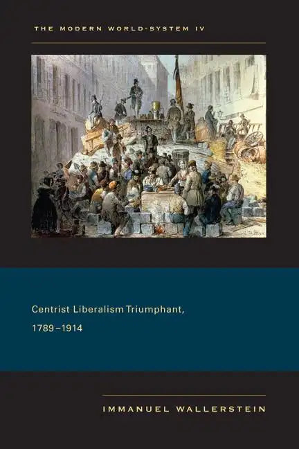 Centrist Liberalism Triumphant, 1789-1914 - Paperback