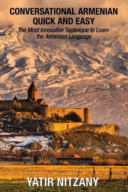 Conversational Armenian Quick and Easy: The Most Innovative Technique to Learn the Armenian Language - Paperback