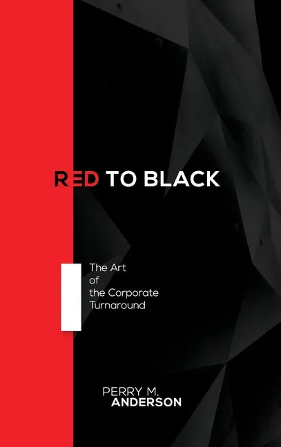 Red to Black: The Art of the Corporate Turnaround - Hardcover