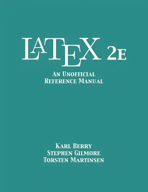 LaTeX 2e: An Unofficial Reference Manual - Paperback