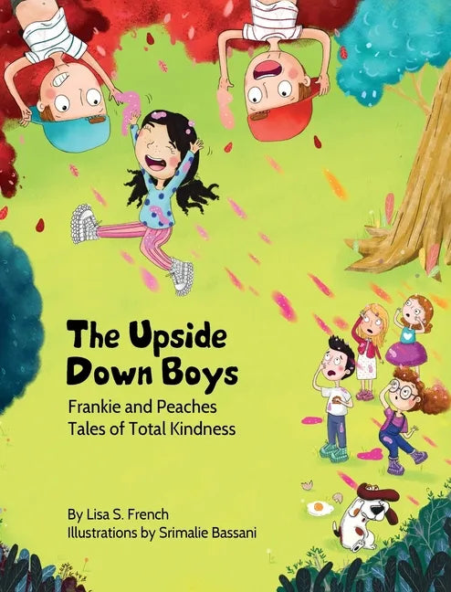 The Upside-Down Boys: A children's book about how bad feelings can be contagious and how kindness can turn bullies into buddies. - Hardcover