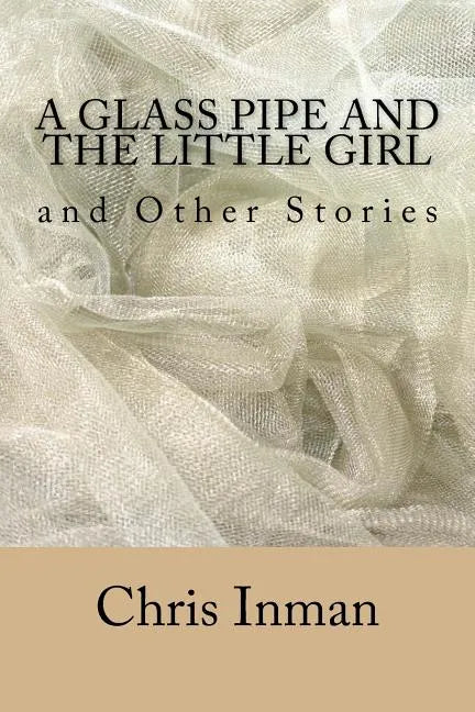 A Glass Pipe and The Little Girl and Other Stories - Paperback