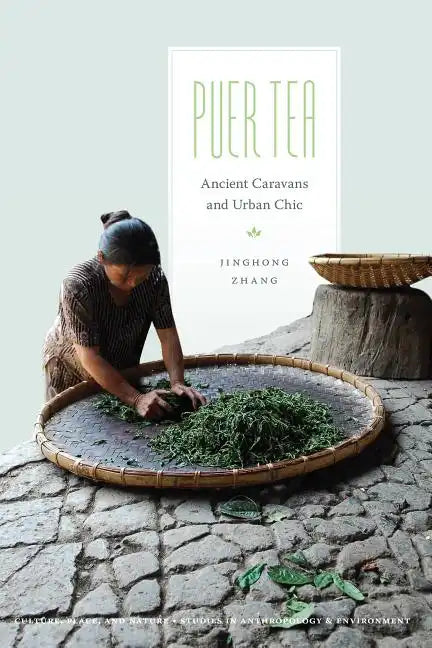 Puer Tea: Ancient Caravans and Urban Chic - Paperback