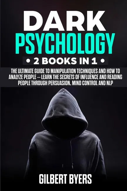 Dark Psychology: 2 Books In 1 - The Ultimate Guide to Manipulation Techniques and How to Analyze People - Learn The Secrets of Influenc - Paperback