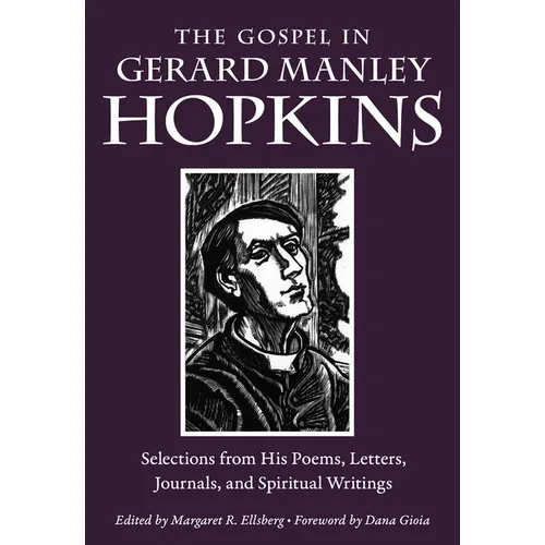 The Gospel in Gerard Manley Hopkins: Selections from His Poems, Letters, Journals, and Spiritual Writings - Paperback