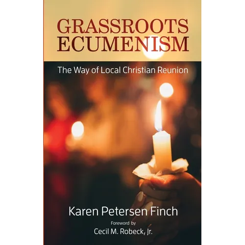 Grassroots Ecumenism: The Way of Local Christian Reunion - Paperback