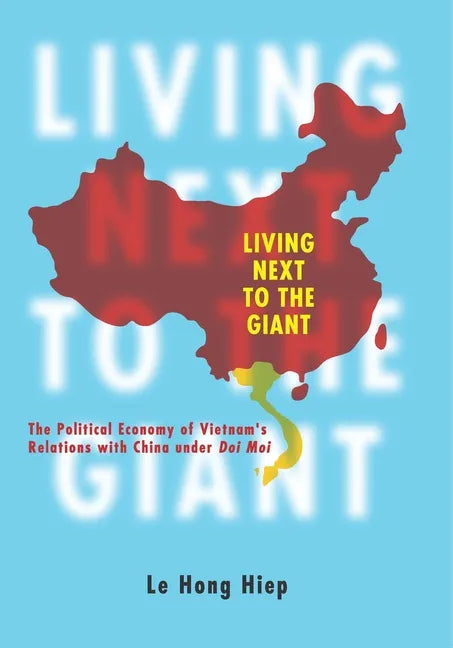 Living Next to the Giant: The Political Economy of Vietnam's Relations with China Under Doi Moi - Paperback