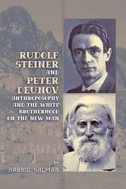 Rudolf Steiner and Peter Deunov: Anthroposophy and The White Brotherhood on The New Man - Paperback