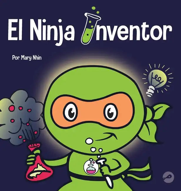 El Ninja Inventor: Un libro para niños sobre la creatividad y de dónde vienen las ideas - Hardcover