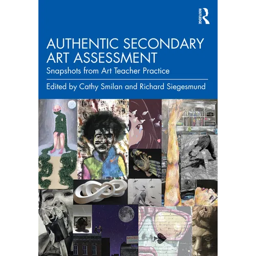 Authentic Secondary Art Assessment: Snapshots from Art Teacher Practice - Paperback