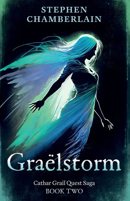 Graëlstorm: Cathar Grail Quest Saga, Book 2 - Paperback