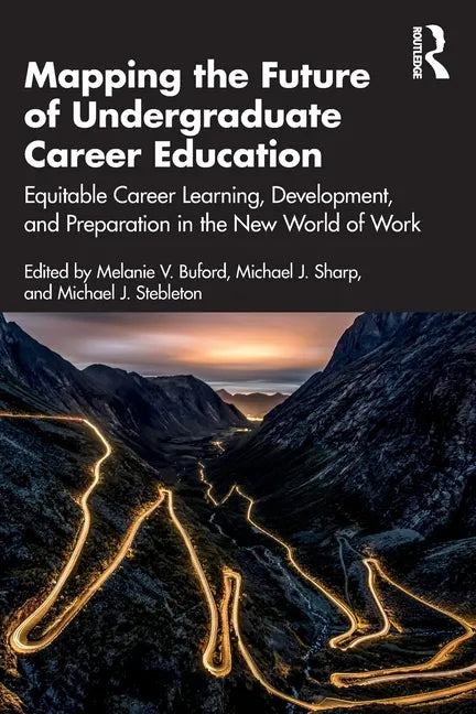 Mapping the Future of Undergraduate Career Education: Equitable Career Learning, Development, and Preparation in the New World of Work - Paperback