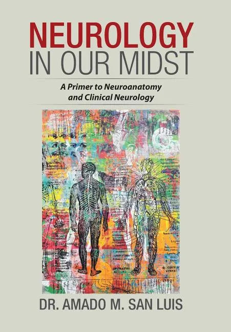 Neurology in Our Midst: A Primer to Neuroanatomy and Clinical Neurology - Hardcover