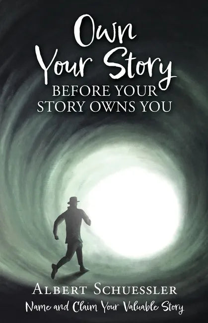 Own Your Story Before Your Story Owns You: Name and Claim Your Valuable Story - Paperback