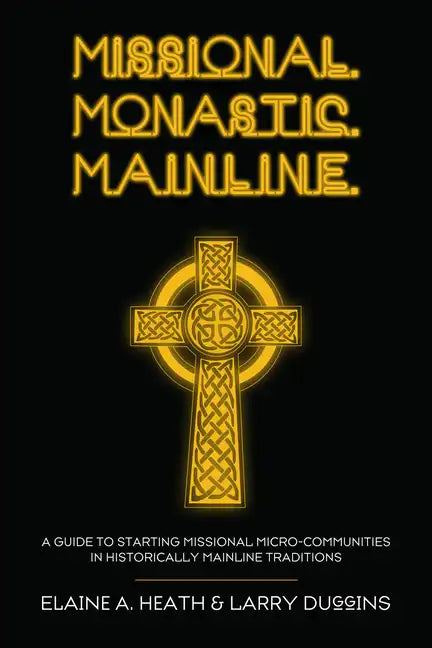 Missional. Monastic. Mainline. - Paperback