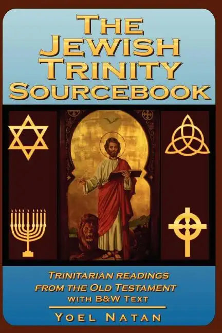 The Jewish Trinity Sourcebook: Trinitarian Readings from the Old Testament - Paperback
