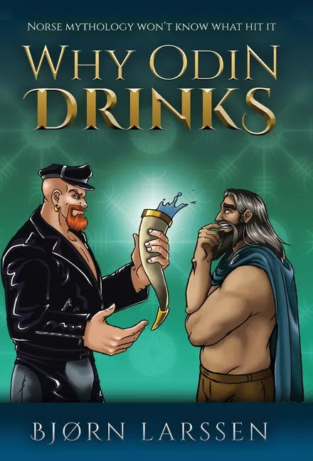 Why Odin Drinks: Humorous Norse Mythology Retelling - Hardcover