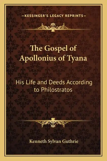 The Gospel of Apollonius of Tyana: His Life and Deeds According to Philostratos - Paperback