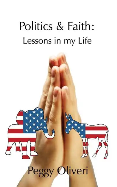 Politics and Faith: Lessons in my Life - Paperback