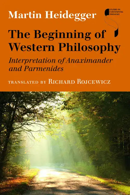 The Beginning of Western Philosophy: Interpretation of Anaximander and Parmenides - Hardcover