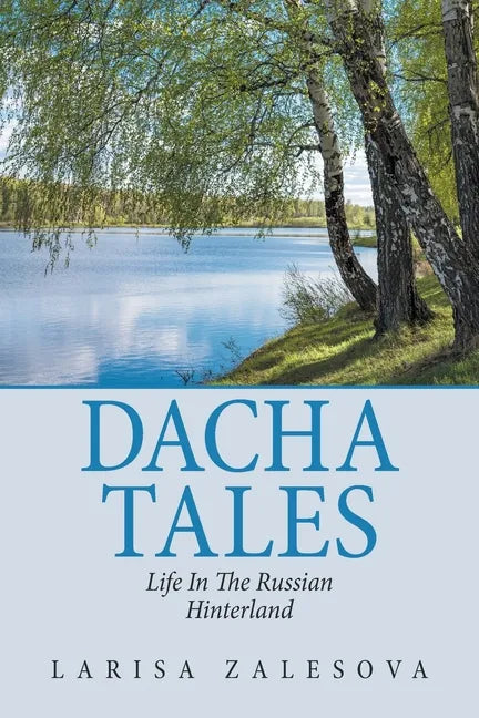 Dacha Tales: Life in the Russian Hinterland - Paperback