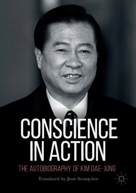 Conscience in Action: The Autobiography of Kim Dae-Jung - Paperback