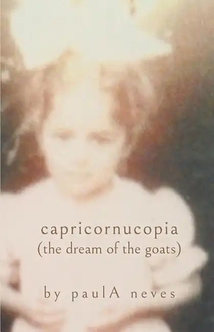 capricornucopia: (the dream of the goats) - Paperback