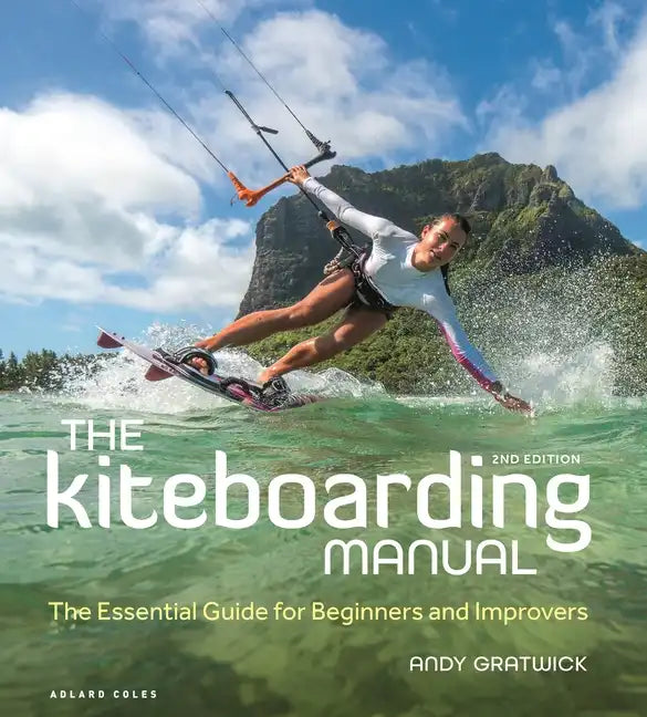 The Kiteboarding Manual: The Essential Guide for Beginners and Improvers - Paperback