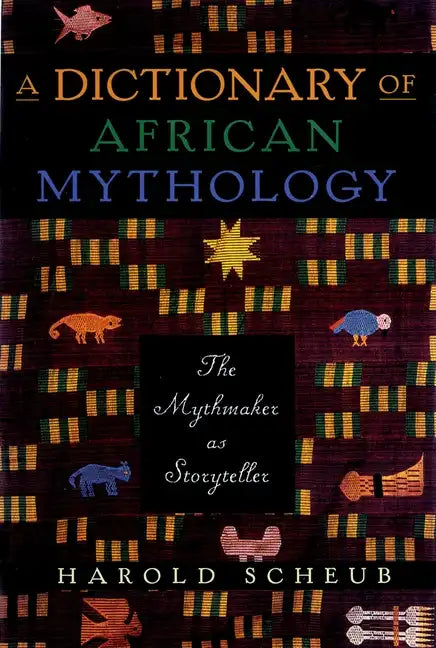 A Dictionary of African Mythology: The Mythmaker as Storyteller - Paperback