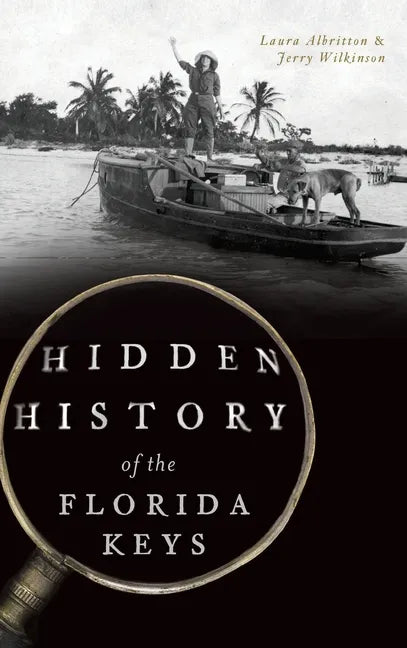 Hidden History of the Florida Keys - Hardcover