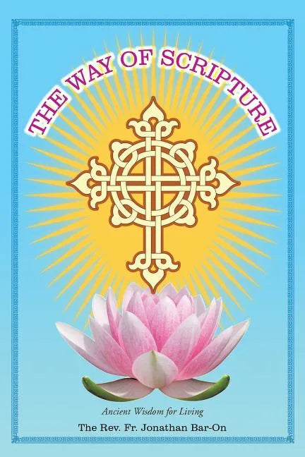 The Way of Scripture: Ancient Wisdom for Living - Paperback