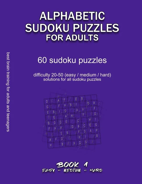 Alphabetic Sudoku Puzzles for Adults: EASY, MEDIUM, HARD, BOOK 1, 60 sudoku puzzles, difficulty 20-50, difficult sudokus, solutions for all puzzles, a - Paperback