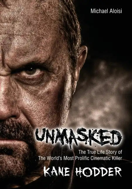 Unmasked: The True Story of the World's Most Prolific, Cinematic Killer - Hardcover