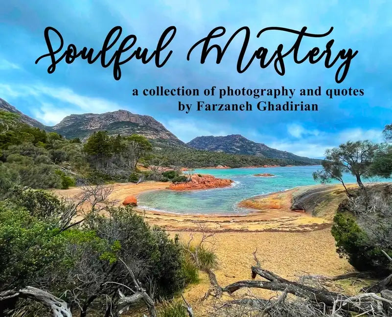 Soulful Mastery: a collection of photography and quotes - Hardcover